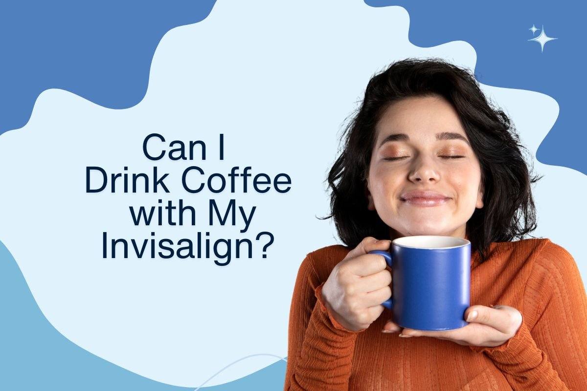 Can You Drink Coffee with Invisalign?
